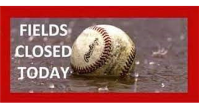 Fields closed today April 25th!
